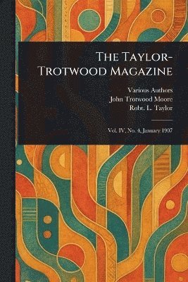 Various, John Trotwood Moore, Robt L (Robert Love) Taylor - Taylor-Trotwood Magazine, Häftad