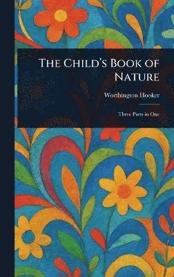 Worthington Hooker - Child's Book of Nature, Inbunden. Tillgänglighet: Lägg i varukorg