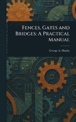 George a Martin - Fences, Gates and Bridges, Inbunden