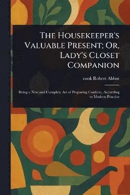 Housekeeper's Valuable Present; Or, Lady's Closet Companion