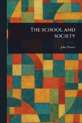 John Dewey - School and Society, Häftad