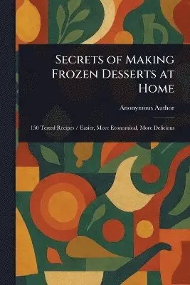 Secrets of Making Frozen Desserts at Home