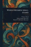 When Freemen Shall Stand