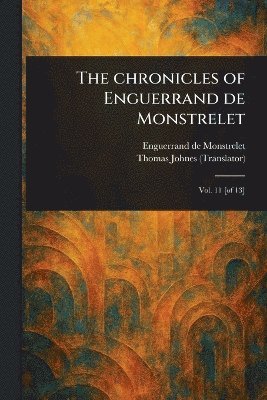 Enguerrand De Monstrelet, Thomas Johnes - Chronicles of Enguerrand De Monstrelet, Häftad