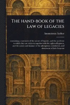 Hand-book of the Law of Legacies
