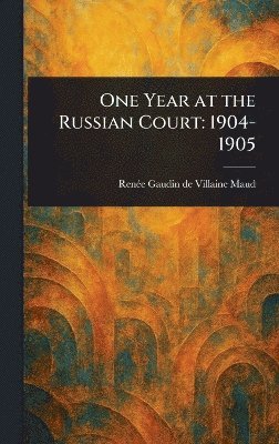 Renée Gaudin de Villaine Maud - One Year at the Russian Court, Inbunden. Tillgänglighet: Lägg i varukorg