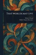 That Worlds May Live
