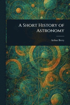 Arthur Berry - Short History of Astronomy, Häftad