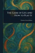 Game of Life and How to Play It
