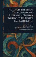 Heimweh; The Siren; The Loaded Gun; Liebereich; "Iupiter Tonans;" "Sis;" Thor's Emerald; Guile