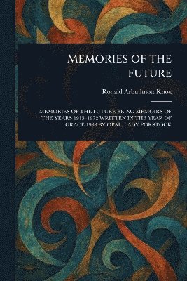 Ronald Arbuthnott Knox - Memories of the Future, Häftad