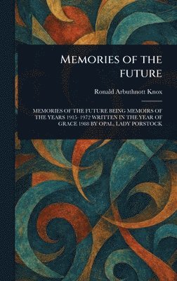Ronald Arbuthnott Knox - Memories of the Future, Inbunden