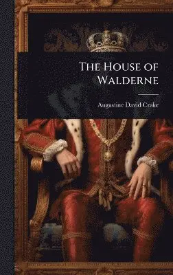 Augustine David Crake - House of Walderne, Inbunden. Tillgänglighet: Lägg i varukorg