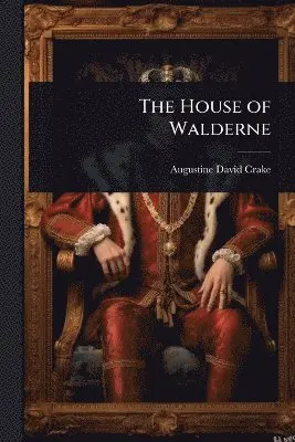 Augustine David Crake - House of Walderne, Häftad. Tillgänglighet: Lägg i varukorg