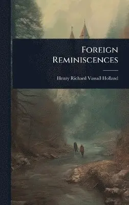 Henry Richard Vassall Holland - Foreign Reminiscences, Inbunden. Tillgänglighet: Lägg i varukorg