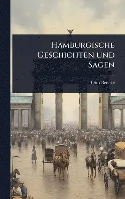 Otto Beneke - Hamburgische Geschichten und Sagen, Inbunden. Tillgänglighet: Lägg i varukorg