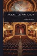 Ingratitud Por Amor
