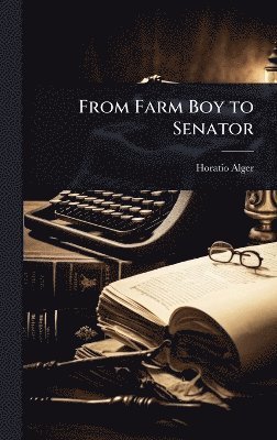 From Farm Boy to Senator