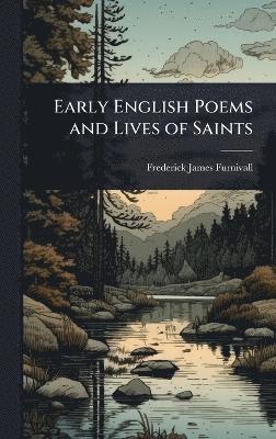 Early English Poems and Lives of Saints