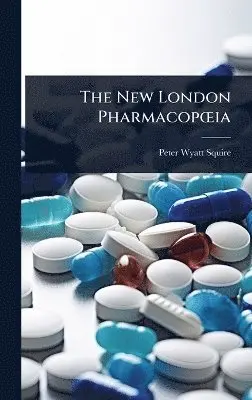 Peter Wyatt Squire - New London PharmacopÅ"ia, Inbunden. Tillgänglighet: Lägg i varukorg
