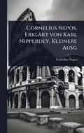 Cornelius Nepos, Erklrt von Karl Nipperdey. Kleinere Ausg