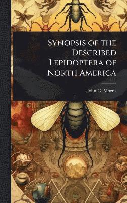 John G Morris - Synopsis of the Described Lepidoptera of North America, Inbunden. Tillgänglighet: Lägg i varukorg
