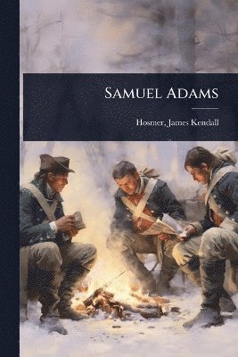 Hosmer James Kendall - Samuel Adams, Häftad