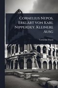 Cornelius Nepos, Erklrt von Karl Nipperdey. Kleinere Ausg