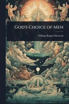 William Rogers Richards - God's Choice of Men, Häftad. Tillgänglighet: Lägg i varukorg