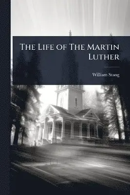 Life of The Martin Luther