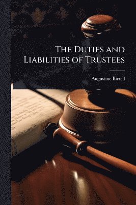 Duties and Liabilities of Trustees