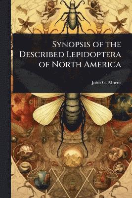 John G Morris - Synopsis of the Described Lepidoptera of North America, Häftad. Tillgänglighet: Lägg i varukorg