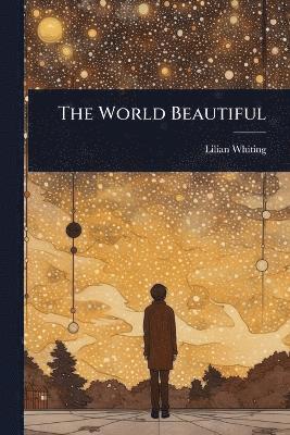 Lilian Whiting - World Beautiful, Häftad