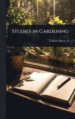 Clutton-Brock A (Arthur) - Studies in Gardening, Inbunden. Tillgänglighet: Lägg i varukorg