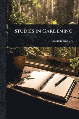 Clutton-Brock A (Arthur) - Studies in Gardening, Häftad. Tillgänglighet: Lägg i varukorg