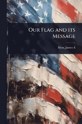 Our Flag and its Message