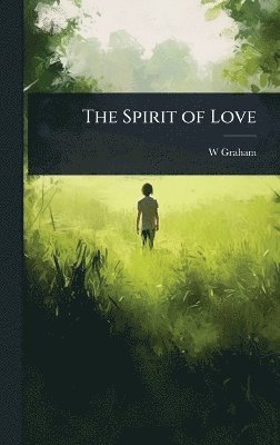 W Graham - Spirit of Love, Inbunden