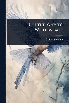 Robert Loveman - On the Way to Willowdale, Häftad. Tillgänglighet: Lägg i varukorg