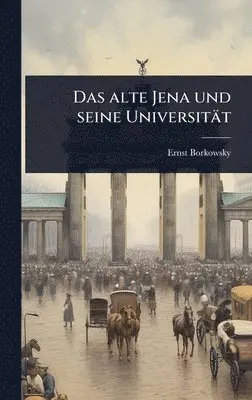Ernst Borkowsky - alte Jena und seine Universität, Inbunden. Tillgänglighet: Lägg i varukorg