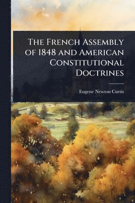 French Assembly of 1848 and American Constitutional Doctrines