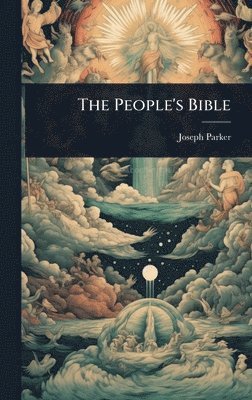 Joseph Parker - People's Bible, Inbunden