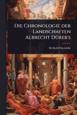Chronologie der Landschaften Albrecht DÃ1/4rer's