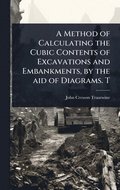 Method of Calculating the Cubic Contents of Excavations and Embankments, by the aid of Diagrams. T
