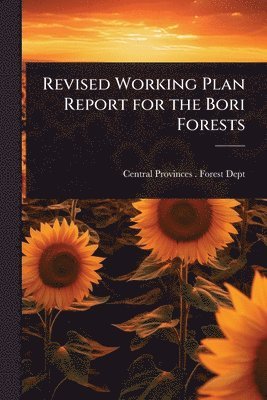 Revised Working Plan Report for the Bori Forests