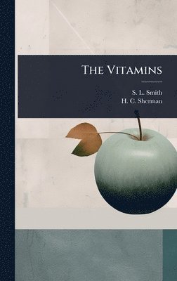 S L Smith, H C Sherman - Vitamins, Inbunden