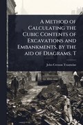 Method of Calculating the Cubic Contents of Excavations and Embankments, by the aid of Diagrams. T