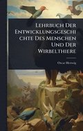 Lehrbuch Der Entwicklungsgeschichte Des Menschen Und Der Wirbelthiere