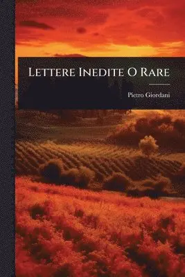 Pietro Giordani - Lettere Inedite O Rare, Häftad. Tillgänglighet: Lägg i varukorg