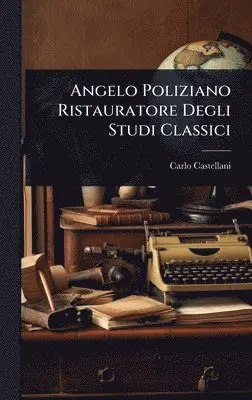 Carlo Castellani - Angelo Poliziano Ristauratore Degli Studi Classici, Inbunden. Tillgänglighet: Lägg i varukorg