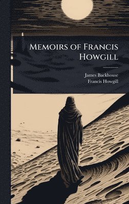 James Backhouse, Francis Howgill - Memoirs of Francis Howgill, Inbunden. Tillgänglighet: Lägg i varukorg
